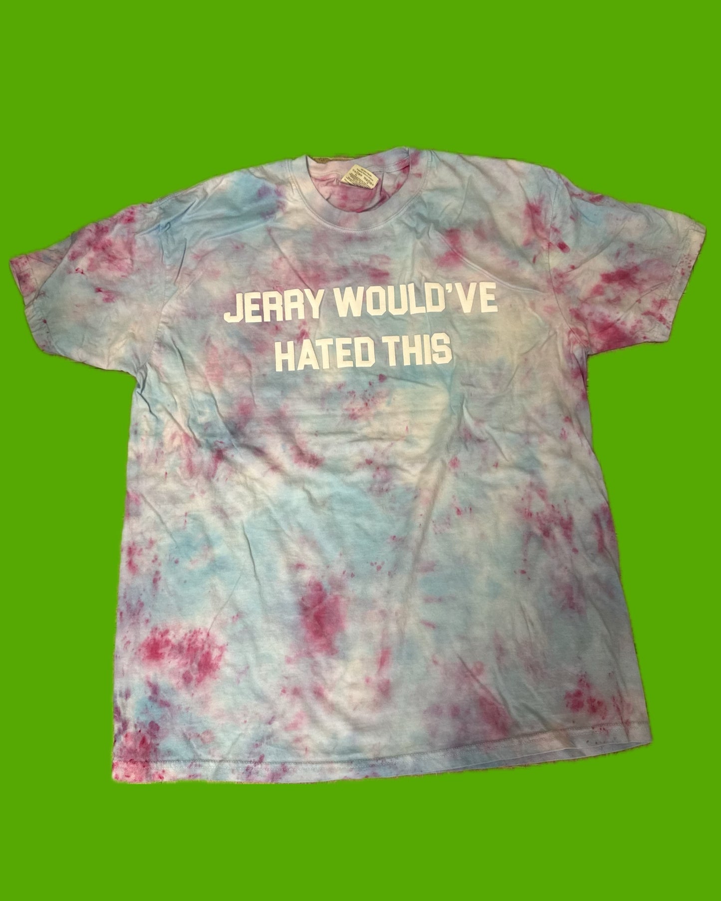 JERRY WOULD'VE HATED THIS Tie Dye T-Shirt - B16 XL
