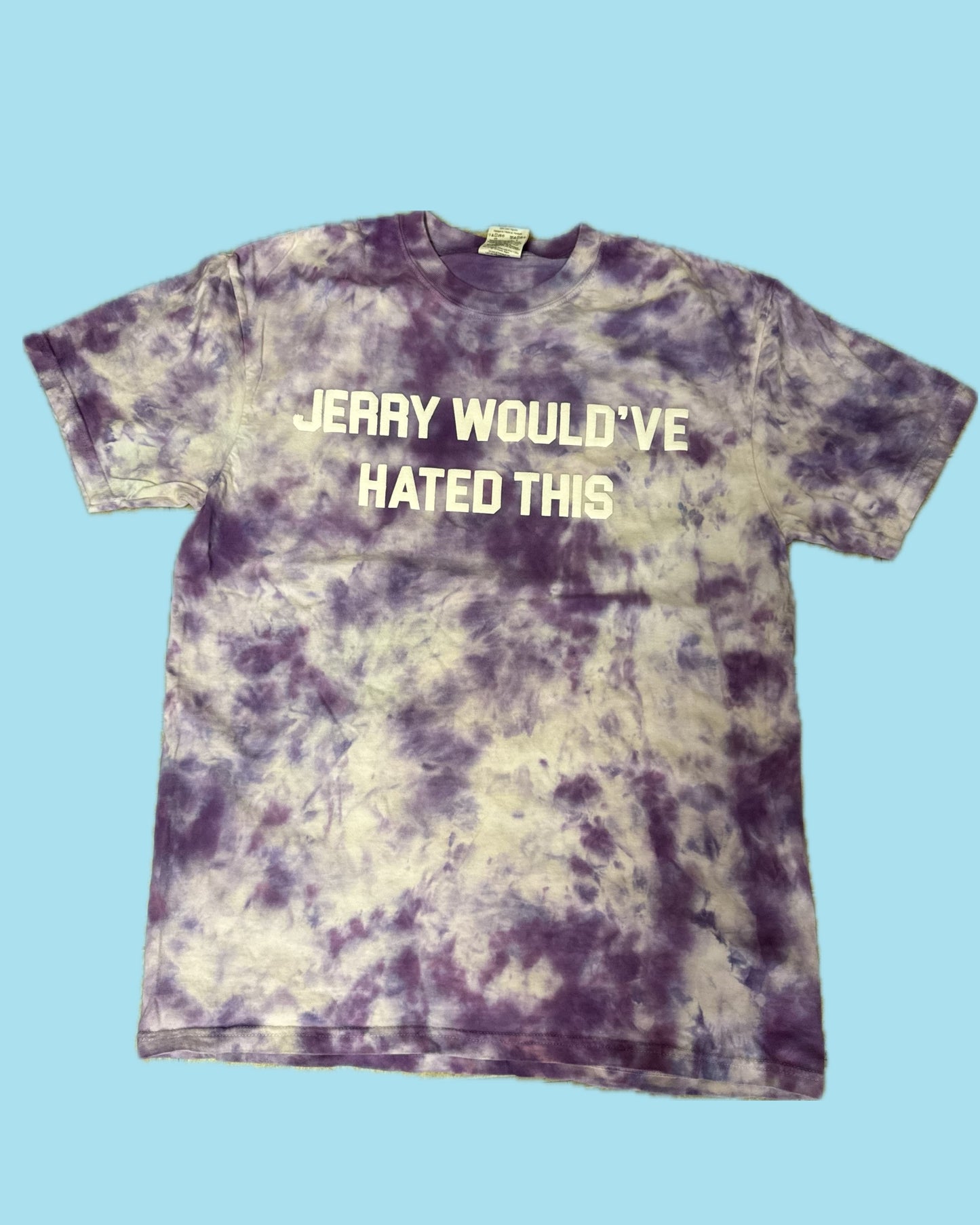 JERRY WOULD'VE HATED THIS Tie Dye T-Shirt - B9