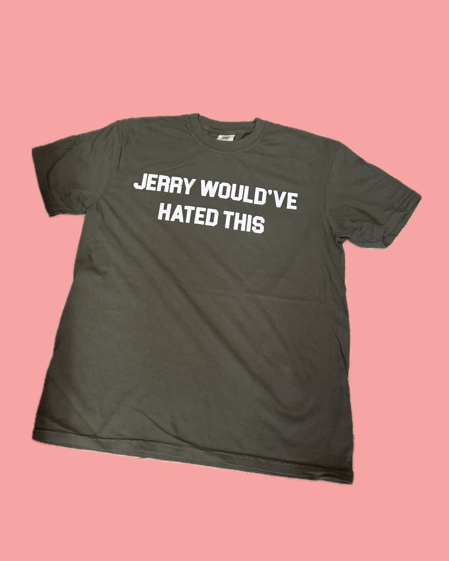 JERRY WOULD'VE HATED THIS T-Shirt - Hemp