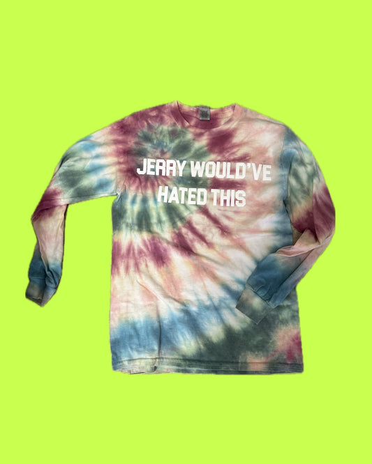JERRY WOULD'VE HATED THIS Tie Dye Sweatshirt - A1 Small