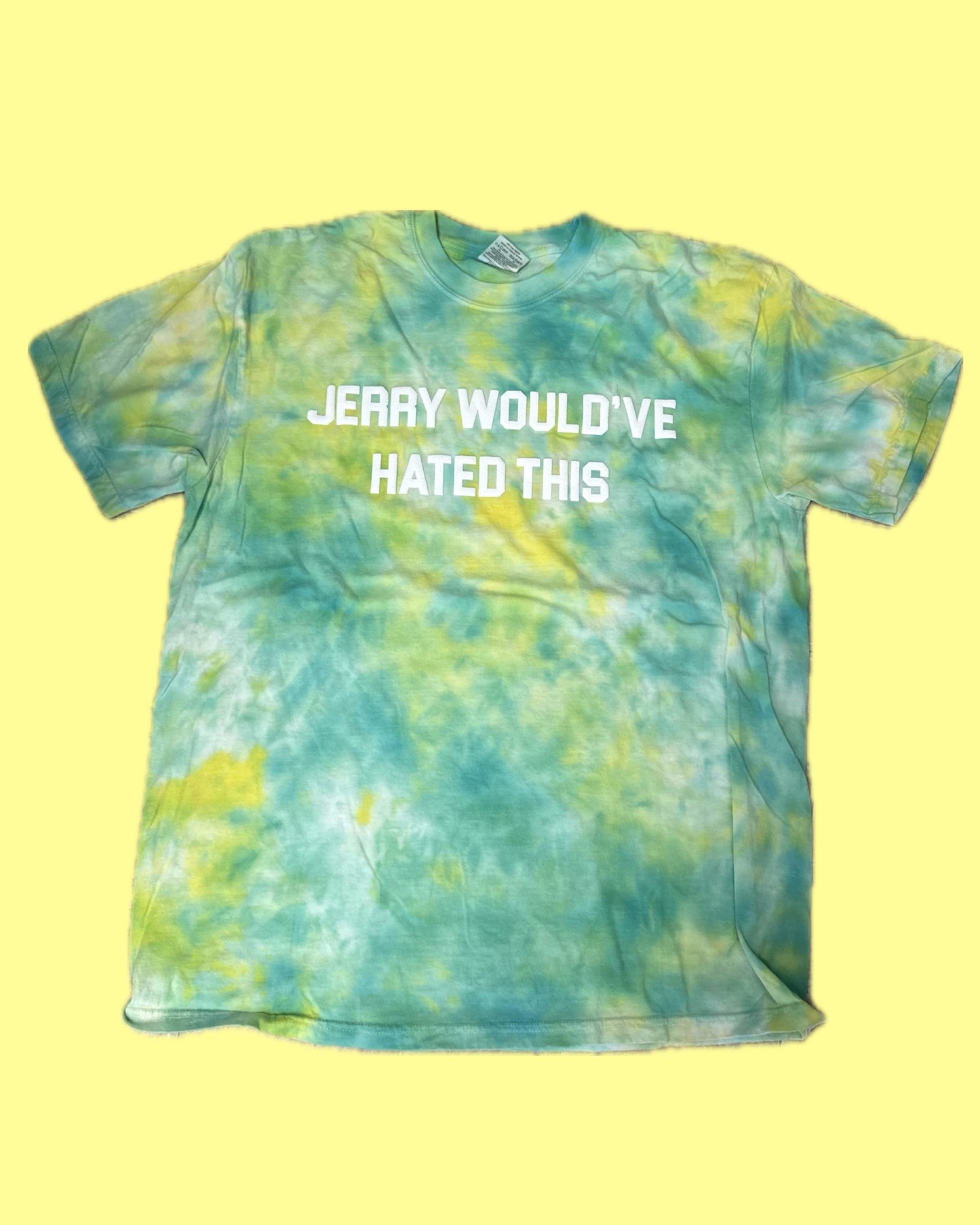 JERRY WOULD'VE HATED THIS Tie Dye T-Shirt - B12