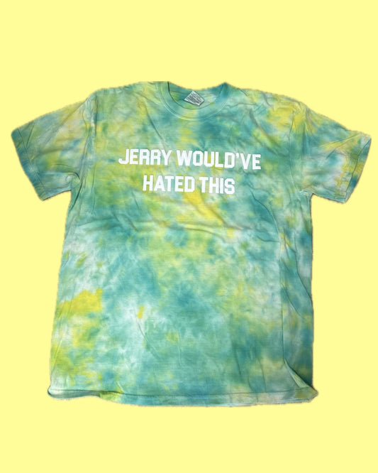 JERRY WOULD'VE HATED THIS Tie Dye T-Shirt - B12