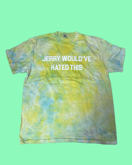 JERRY WOULD'VE HATED THIS Tie Dye T-Shirt - B13 XL