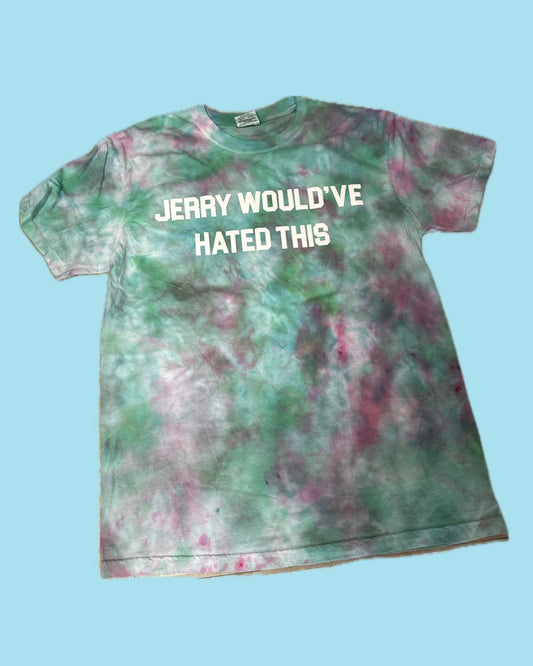 JERRY WOULD'VE HATED THIS Tie Dye T-Shirt - B15 Large