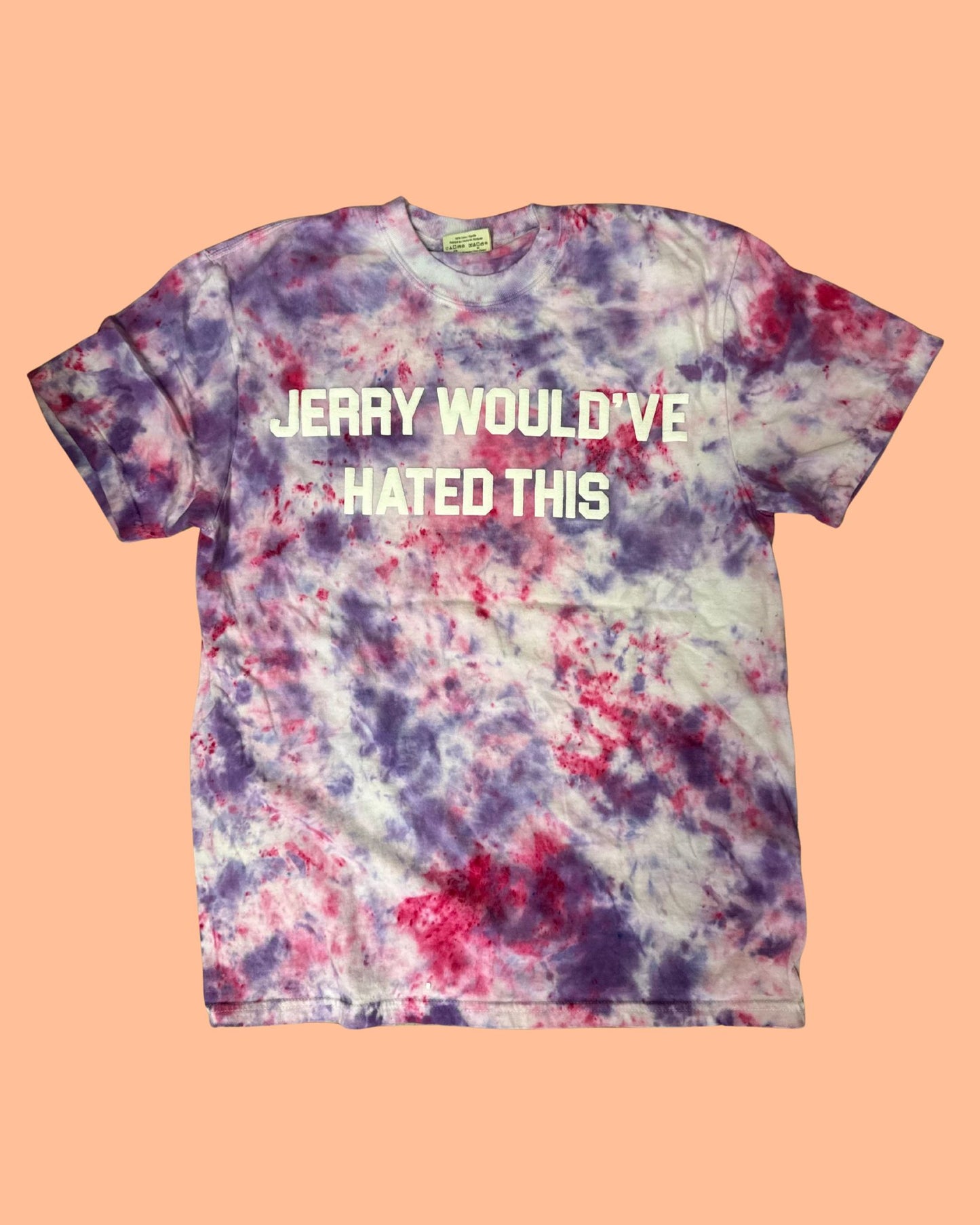 JERRY WOULD'VE HATED THIS Tie Dye T-Shirt - B19