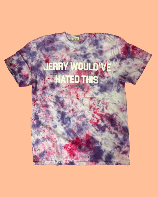 JERRY WOULD'VE HATED THIS Tie Dye T-Shirt - B19