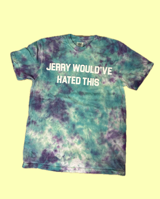 JERRY WOULD'VE HATED THIS Tie Dye T-Shirt - B2 Medium