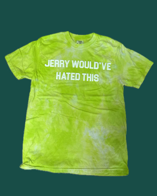 JERRY WOULD'VE HATED THIS Tie Dye T-Shirt - B3 Medium