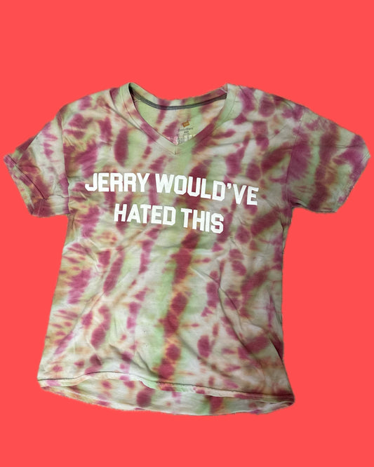 JERRY WOULD'VE HATED THIS Tie Dye T-Shirt - B4 Medium