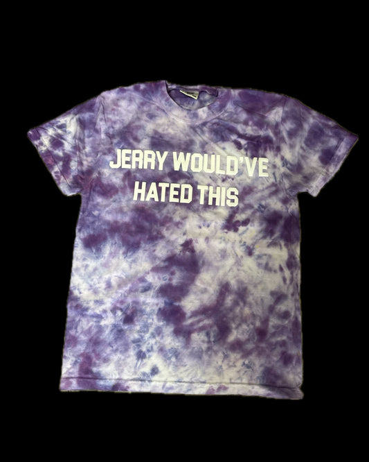 JERRY WOULD'VE HATED THIS Tie Dye T-Shirt - B5 Small