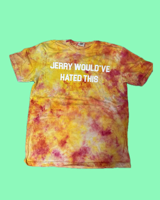 JERRY WOULD'VE HATED THIS Tie Dye T-Shirt - B7 Large
