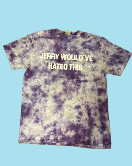 JERRY WOULD'VE HATED THIS Tie Dye T-Shirt - B9