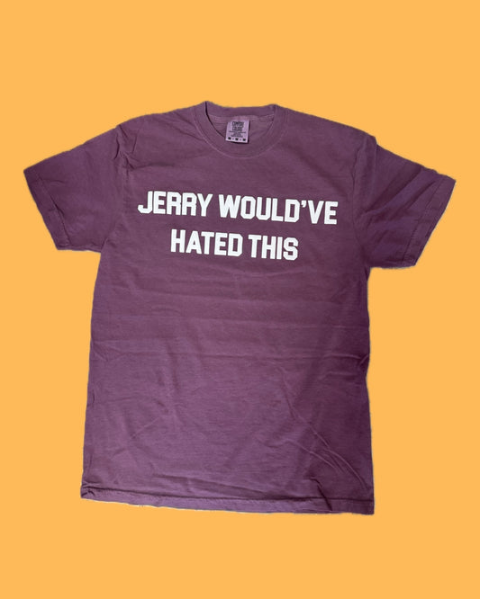 JERRY WOULD'VE HATED THIS T-Shirt - Berry